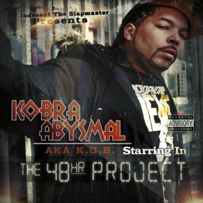 Indecent the Slapmaster Presents: Kobra Abysmal aka K.O.B. - "The 48 Hour Project
