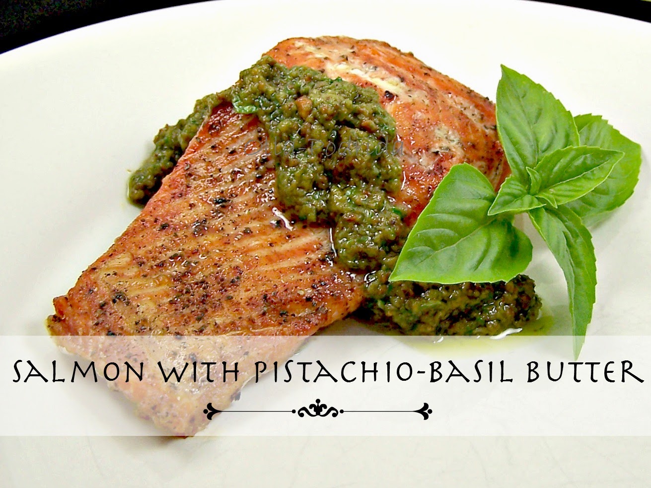 OllaPodrida Salmon with PistachioBasil Butter