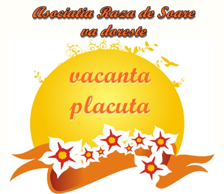 Vacanta Placuta Asociatia Raza De Soare