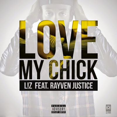 L!Z ft. Rayven Justice - "Love My Chick" [Service Pack] www.hiphopondeck.com