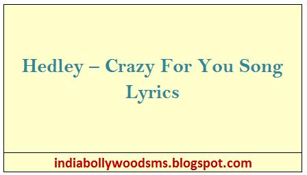 Hedley Crazy For You Song Lyrics India Bollywood Sms