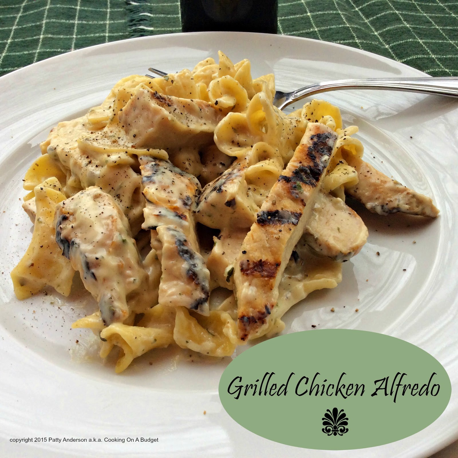 Cooking On A Budget Grilled Chicken Alfredo