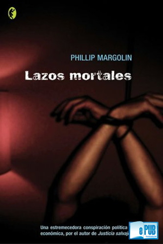 Lazos mortales – Phillip Margolin Lazos+mortales+-+Phillip+Margolin