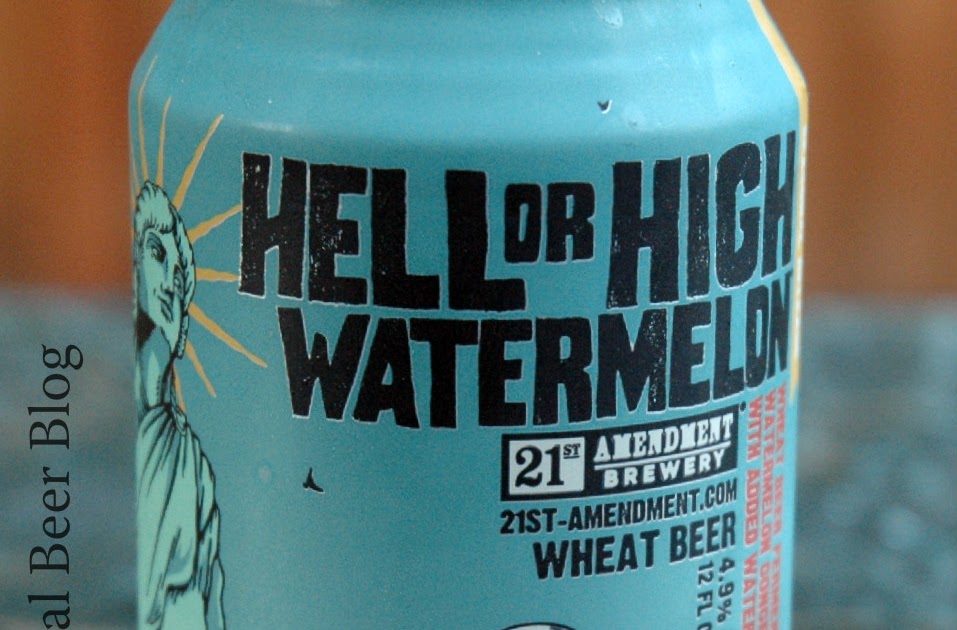 Review Hell or High Watermelon Wheat, 21st Amendment The Not So Professional Beer Blog
