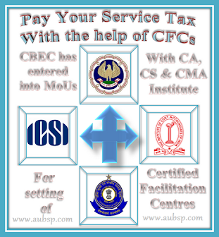 Pay Your Service Tax with the help of CFCs Certified Facilitation Centres (CFCs)