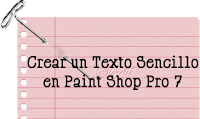Tutorial Crear un Texto Sencillo en Paint Shop Pro 7 Tutorial Crear un Texto Sencillo en Paint Shop Pro 7