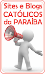 BLOGS  CATOLICOS DA PARAIBA  ESTÃO AQUI