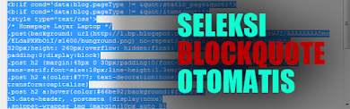 Cara Membuat Seleksi Otomatis pada Blockquote di Blogger Cara Membuat Seleksi Otomatis pada Blockquote di Blogger