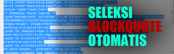 Cara Membuat Seleksi Otomatis pada Blockquote di Blogger