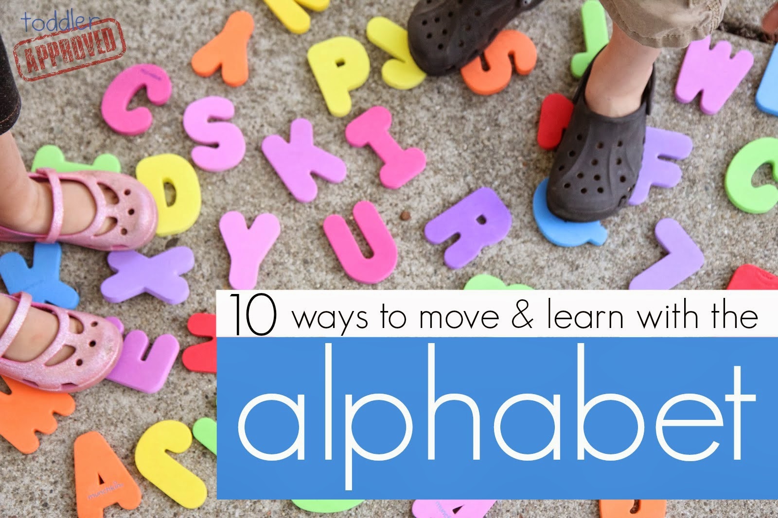 Toddler Approved! 10 Ways to Move & Learn with the Alphabet