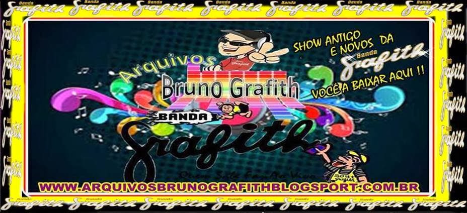 ARQUIVOS BRUNO GRAFITH DOS GRAFITHEIROS DA NET