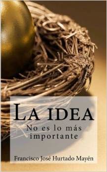 La idea no es lo más importante