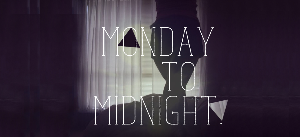 Monday to Midnight