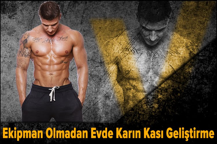 saglam vucut vucut gelistirme ve fitness sitesi 30 gunde evde karin kasi yapma programi ekipmansiz