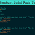 Cara Membuat Judul Pada Tag Pre