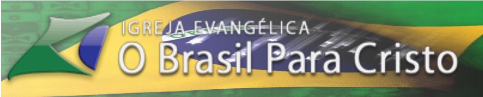 O Brasil Para Cristo - Jardim Gardênia