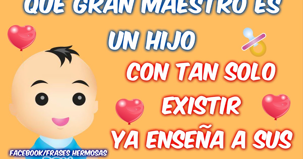 Para el muro: QUE GRAN MAESTRO ES UN HIJO