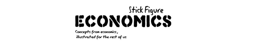Stick Figure Economics - Concepts from Economics, illustrated for the rest of us