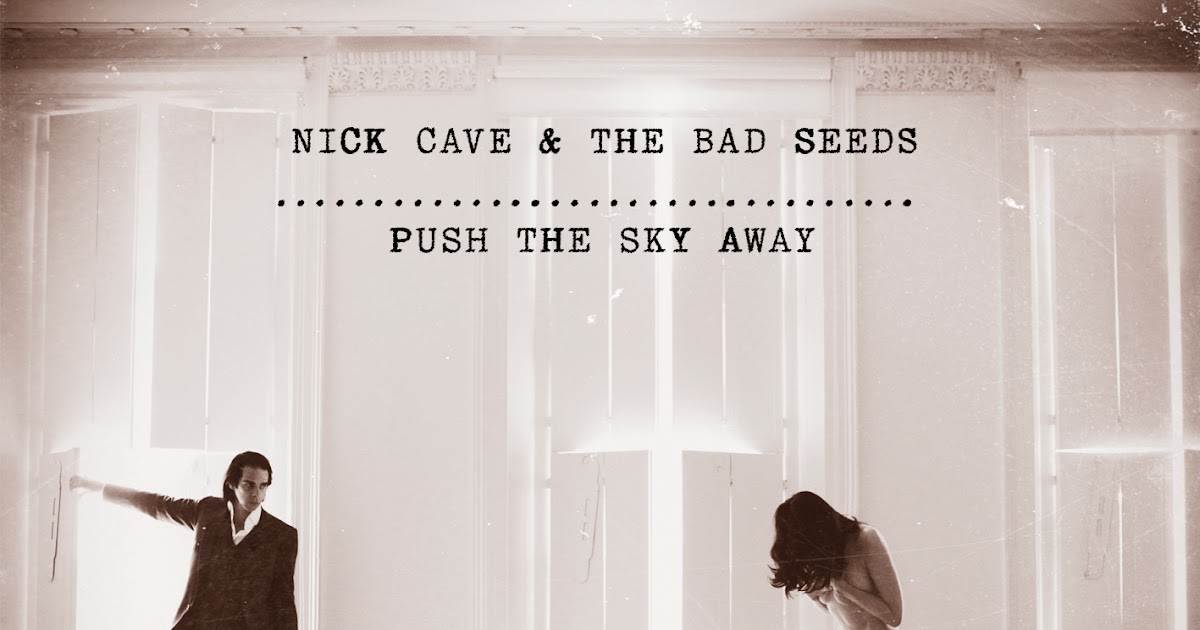 MusiCourt Nick Cave & the Bad Seeds "Push the Sky Away"