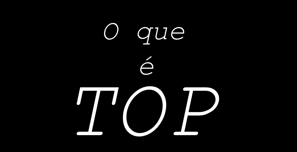 O que é TOP