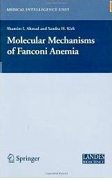 Molecular Mechanisms of Fanconi Anemia Sandra Kirk, Shamim Ahmad