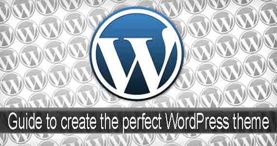 Guide to create the perfect WordPress theme