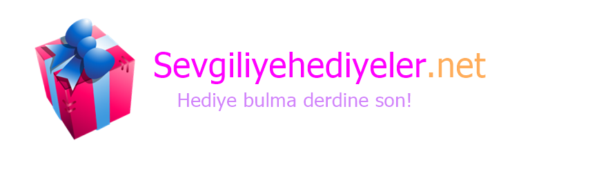 Sevgiliye Hediyeler - Hediye arama derdine son!