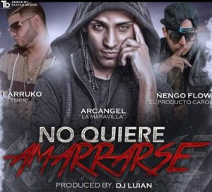 Arcangel+Ft+Farruko+&+%C3%91engo+Flow+%E2%80%93+No+Quiere+Amarrarse