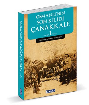 Osmanli Nin Son Kilidi Canakkale 1 Osmanli Tarihi Camlica Basim Yayin Kemal Erkan Camlica Kitap