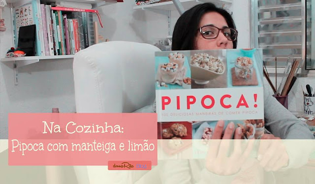 donna rita - na cozinha - pipoca com manteiga e limão...