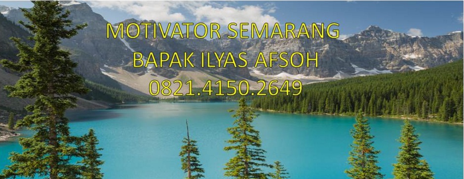 MOTIVATOR SEMARANG BAPAK ILYAS AFSOH 0821.4150.2649