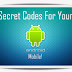 Secret Codes For Your Android Mobile