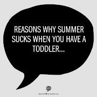 Reasons why summer sucks when you have a toddler