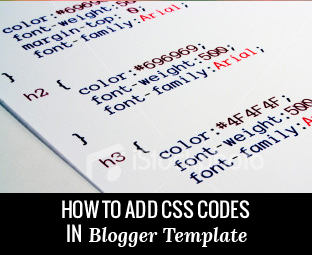 how to easily add css codes in blogger template my blogger lab