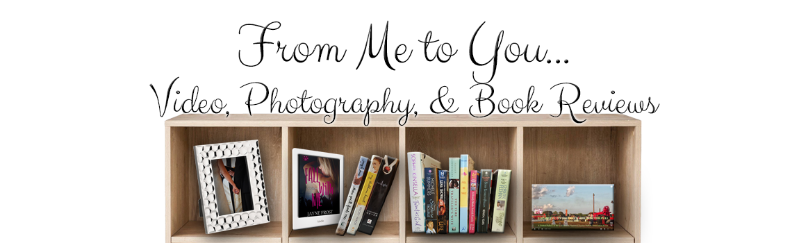 From Me to You ... Video, Photography and Book Reviews