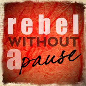 Rebel Without A Pause