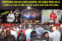 Cobertura Fotográfica 31-07-14 PRIMEIRO DIA DA EXPO-GOSPEL DE CABO FRIO 2014 (CLICK NA FOTO)