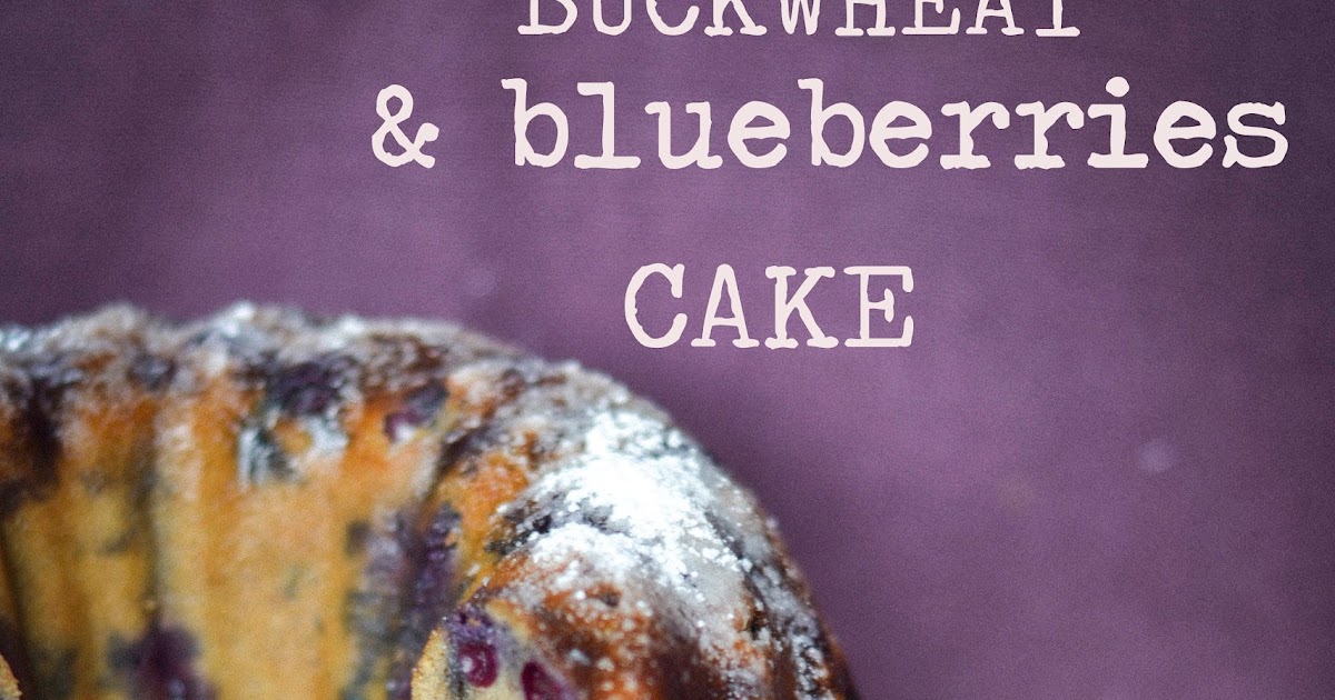 breakfast at lizzy's Cake di grano saraceno ai mirtilli [buckwheat