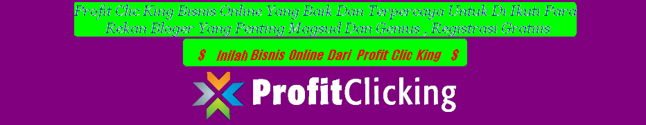 CARI , UANG,DUIT,RUPIAH PROFIT CLIC KING  , INILAH BISNIS ONLINE YANG TERBAIK