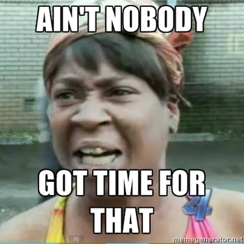 ain%2527t-nobody-got-time-for-thatthe-pr