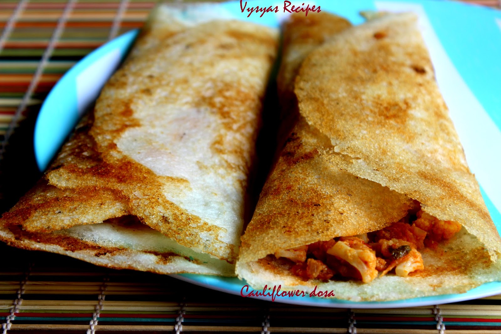 Vysya's Delicious Recipes Spicy Cauliflower Masala Dosa Gobi Masala Dosa Cauliflower Roast