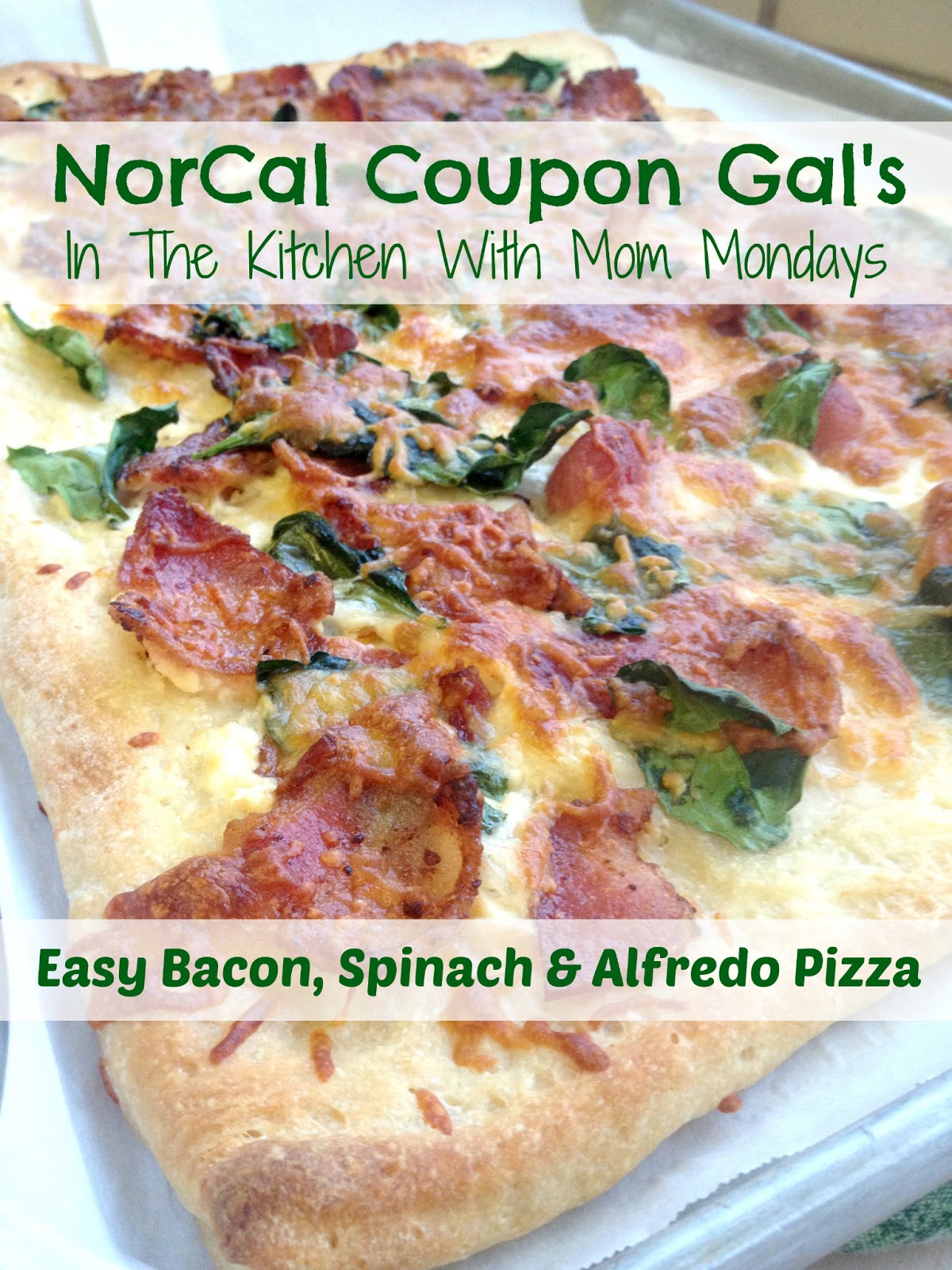 In The Kitchen With Mom Mondays – Easy bacon, spinach and alfredo pizza