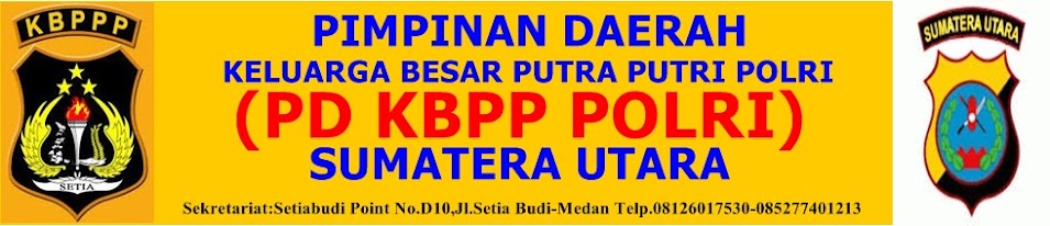 PIMPINAN DAERAH KELUARGA BESAR PUTRA - PUTRI POLRI ( KBPPPOLRI ) SUMATERA UTARA