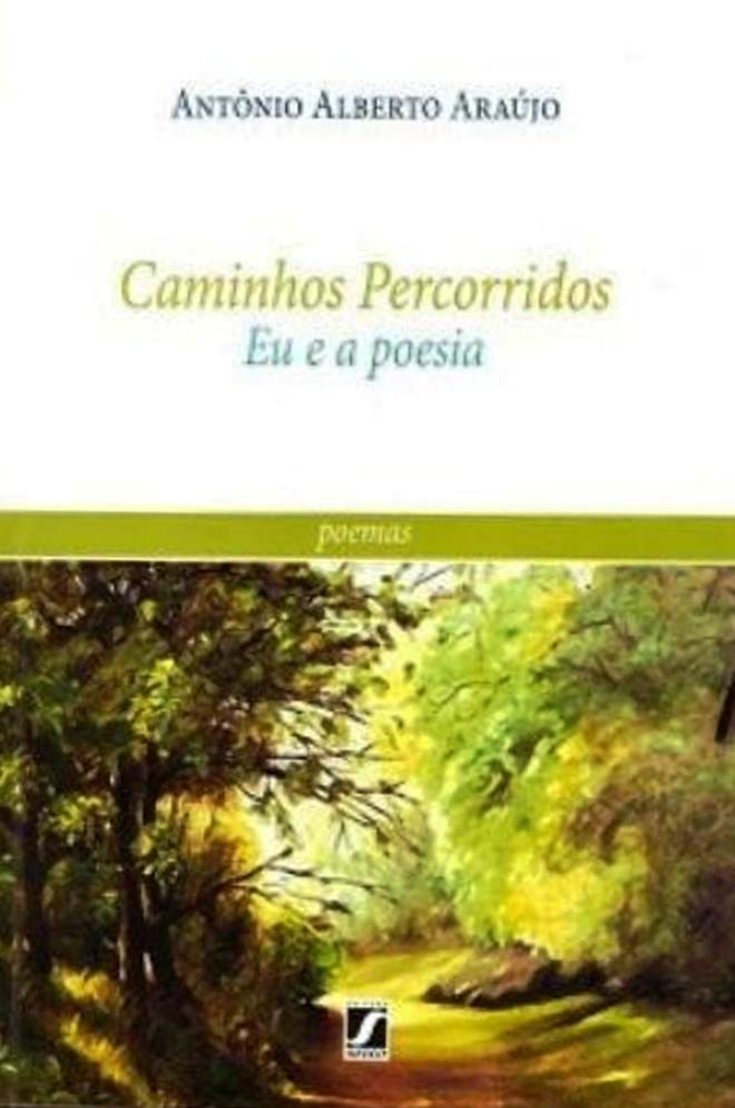 CAMINHOS PERCORRIDOS EU E A POESIA DE ALBERTO ARAÚJO