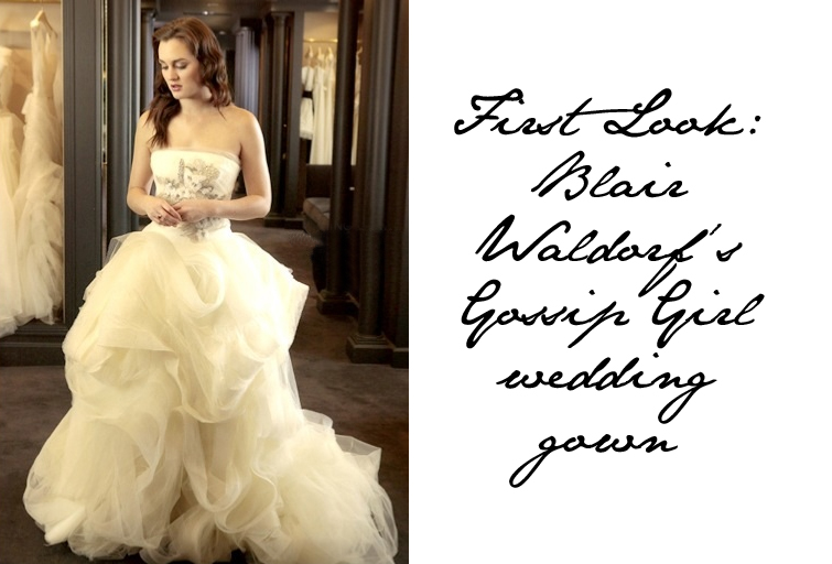 Blair Waldorf S Wedding Dress Revealed Fashion Foie Gras