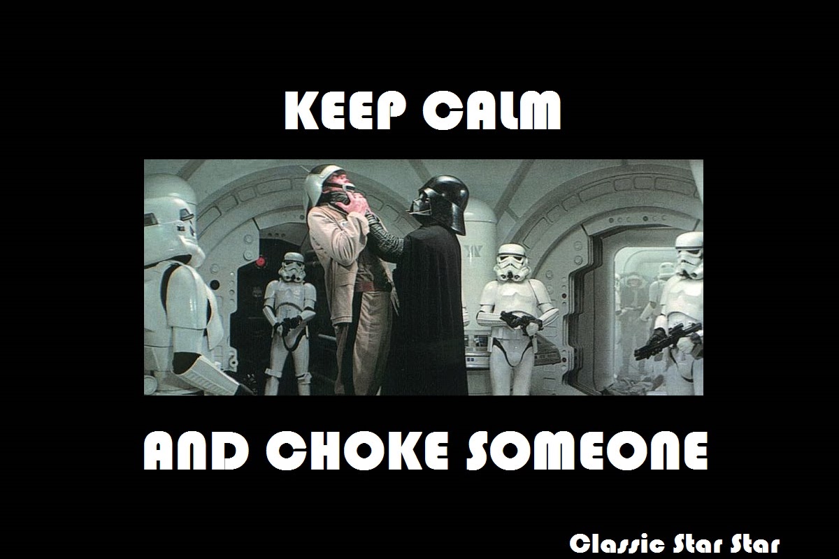 Keep Calm and Choke someone Darth Vader Pinterest