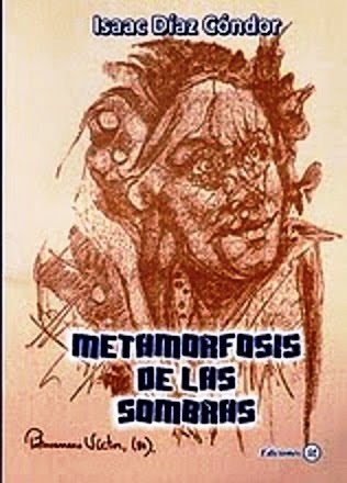 Metamorfosis de las Sombras/Isaac Díaz Cóndor