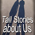 Tall Stories about Us - $15