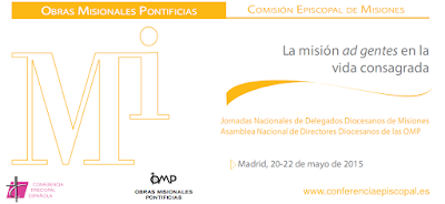 Asamblea OMP 2015 y Jornadas de Delegados Diocesanos de Misiones La Misión ad gentes y la vida consagrada, lema de la Asamblea de OMP 5015 y Jornadas de Delegados Diocesanos de Misiones