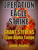 OPERATION EAGLE STRIKE - #11 in Grant Stevens Series - Available Now